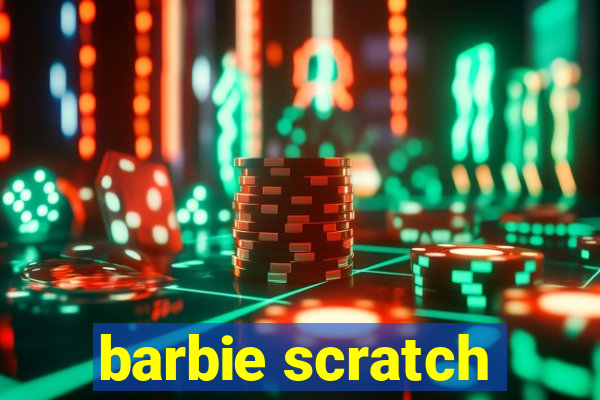 barbie scratch